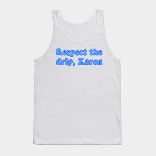 respect the drip karen Tank Top